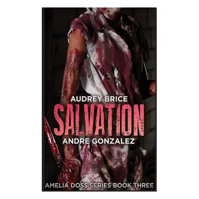 "Salvation (Amelia Doss Series, Book 3)" - "" ("Gonzalez Andre")