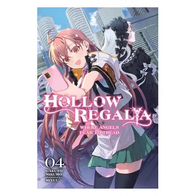 "Hollow Regalia, Vol. 4 (Light Novel)" - "" ("Mikumo Gakuto")