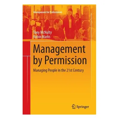 "Management by Permission: Managing People in the 21st Century" - "" ("McNulty Tony")