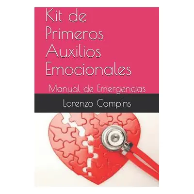 "Kit de Primeros Auxilios Emocionales: Manual de Emergencias" - "" ("Campins Lorenzo")