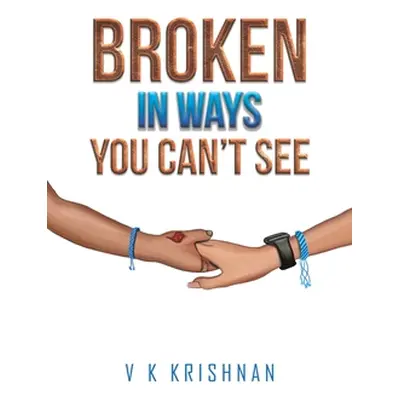 "Broken in Ways You Can't See" - "" ("Krishnan V. K.")