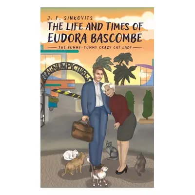 "The Life and Times of Eudora Bascombe" - "" ("Sinkovits J. F.")