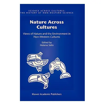 "Nature Across Cultures: Views of Nature and the Environment in Non-Western Cultures" - "" ("Sel