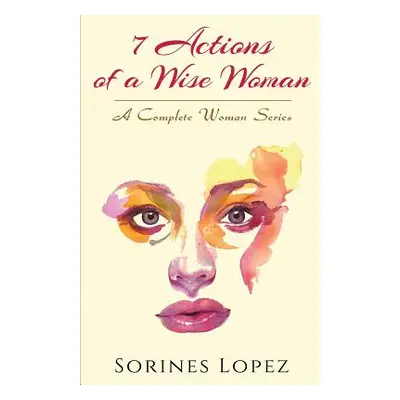 "7 Actions of a Wise Woman" - "" ("Lopez Sorines")