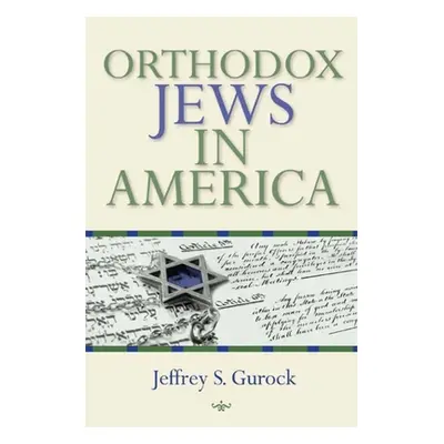 "Orthodox Jews in America" - "" ("Gurock Jeffrey S.")