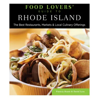 "Food Lovers' Guide to(R) Rhode Island: The Best Restaurants, Markets & Local Culinary Offerings