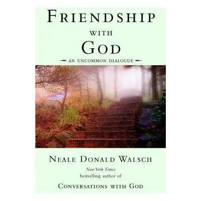 "Friendship with God: An Uncommon Dialogue" - "" ("Walsch Neale Donald")