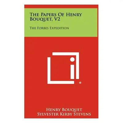 "The Papers of Henry Bouquet, V2: The Forbes Expedition" - "" ("Bouquet Henry")