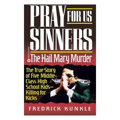 "Pray for Us Sinners: The Hall Mary Murder" - "" ("Kunkle Fredrick")