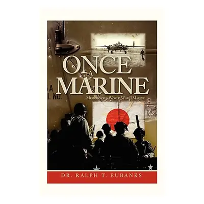 "Once a Marine: Memoirs of a World War II Marine" - "" ("Eubanks Ralph T.")