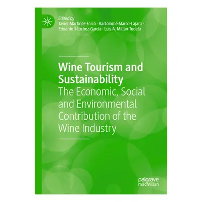 "Wine Tourism and Sustainability: The Economic, Social and Environmental Contribution of the Win