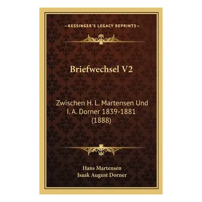 "Briefwechsel V2: Zwischen H. L. Martensen Und I. A. Dorner 1839-1881 (1888)" - "" ("Martensen H