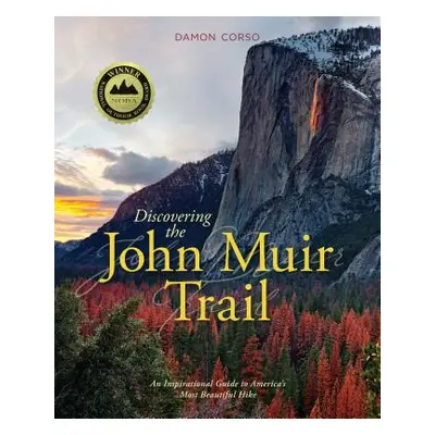 "Discovering the John Muir Trail: An Inspirational Guide to America's Most Beautiful Hike" - "" 