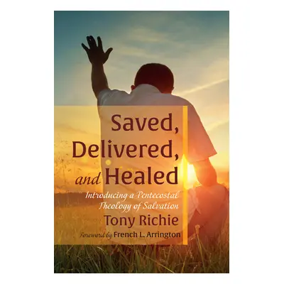 "Saved, Delivered, and Healed" - "" ("Richie Tony")