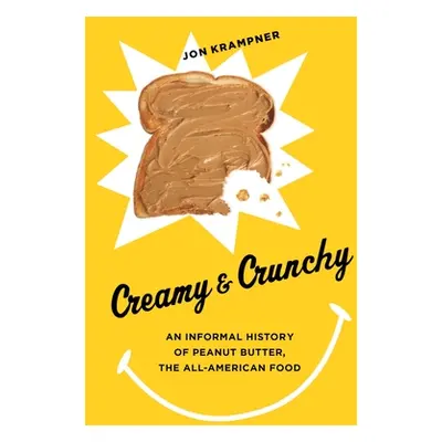 "Creamy & Crunchy: An Informal History of Peanut Butter, the All-American Food" - "" ("Krampner 