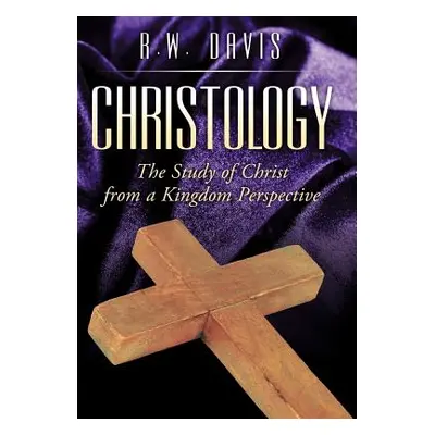 "Christology: The Study of Christ from a Kingdom Perspective" - "" ("Davis R. W.")