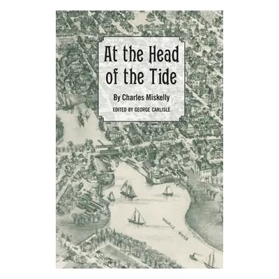 "At the Head of the Tide" - "" ("Miskelly Charles")