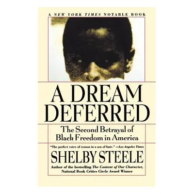 "A Dream Deferred: The Second Betrayal of Black Freedom in America" - "" ("Steele Shelby")