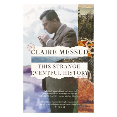 "This Strange Eventful History" - "" ("Messud Claire")