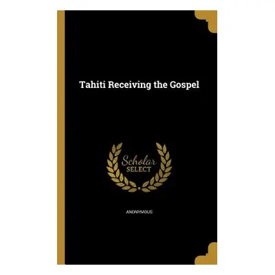 "Tahiti Receiving the Gospel" - "" ("Anonymous")