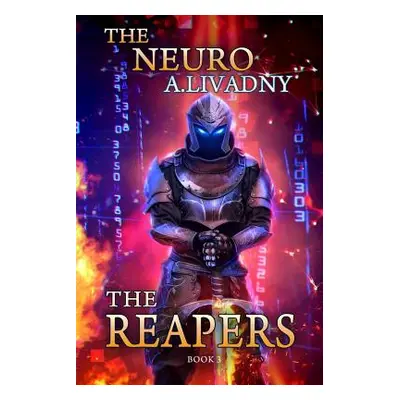 "The Reapers (The Neuro Book #3): LitRPG Series" - "" ("Livadny Andrei")