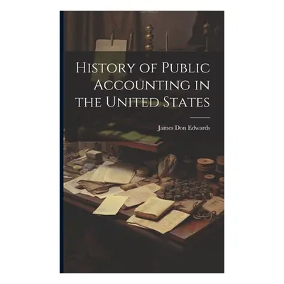 "History of Public Accounting in the United States" - "" ("Edwards James Don")