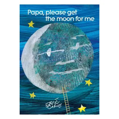 Papa, Please Get the Moon for Me (Carle Eric)