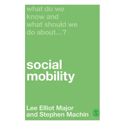 "What Do We Know and What Should We Do about Social Mobility?" - "" ("Major Lee Elliot")