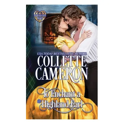 "To Enchant a Highland Earl: Scottish Highlander Historical Romance" - "" ("Cameron Collette")