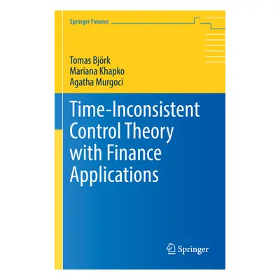 "Time-Inconsistent Control Theory with Finance Applications" - "" ("Bjrk Tomas")