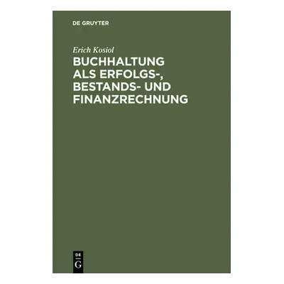 "Buchhaltung als Erfolgs-, Bestands- und Finanzrechnung" - "" ("Kosiol Erich")