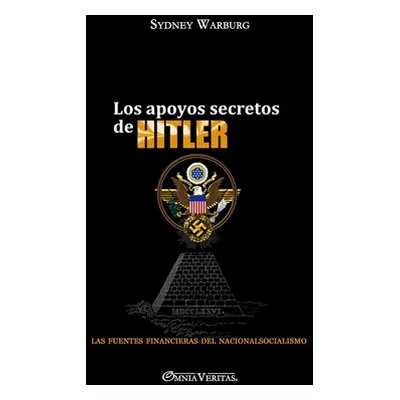 "Los apoyos secretos de Hitler: las fuentes financieras del nacionalsocialismo" - "" ("Warburg S