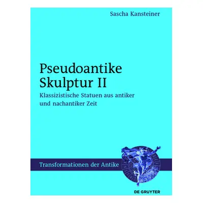 "Pseudoantike Skulptur II" - "" ("Kansteiner Sascha")