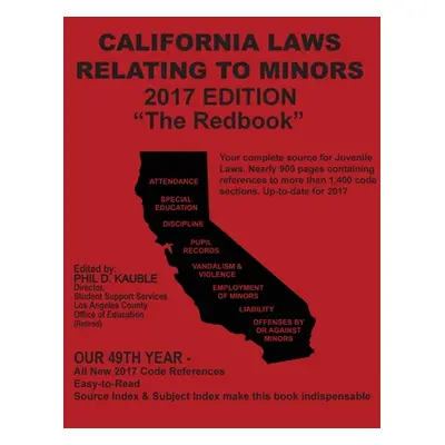 "California Laws Relating to Minors 2017: The Redbook""" - "" ("Kauble Phil D.")