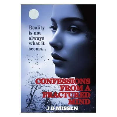 "Confessions from a Fractured Mind" - "" ("Missen J. D.")