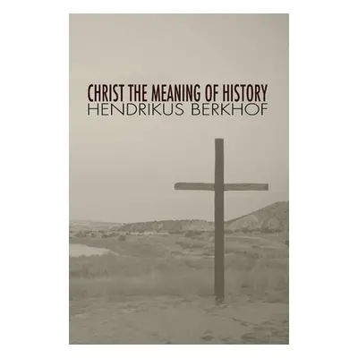 "Christ the Meaning of History" - "" ("Berkhof Hendrikus")