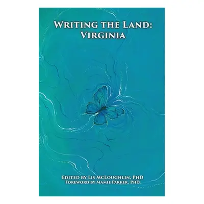 "Writing the Land: Virginia" - "" ("McLoughlin Lis")