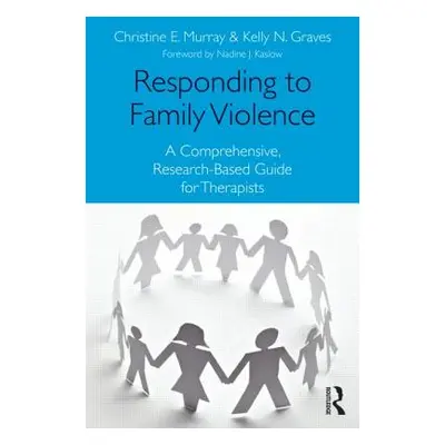 "Responding to Family Violence: A Comprehensive, Research-Based Guide for Therapists" - "" ("Mur