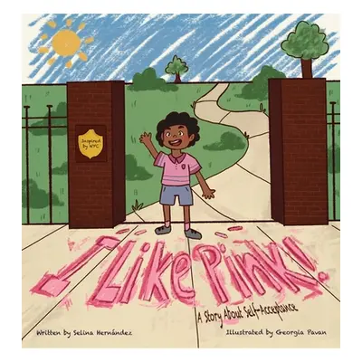 "I Like Pink!: A Story About Self-Acceptance" - "" ("Hernandez Selina")