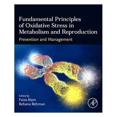 "Fundamental Principles of Oxidative Stress in Metabolism and Reproduction: Prevention and Manag