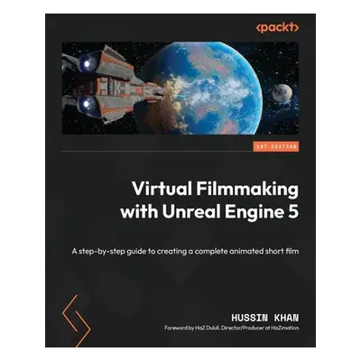 "Virtual Filmmaking with Unreal Engine 5: A step-by-step guide to creating a complete animated s