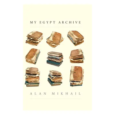 "My Egypt Archive" - "" ("Mikhail Alan")