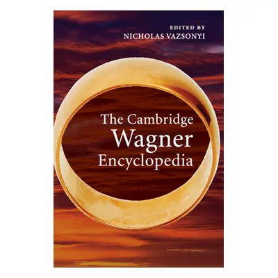 "The Cambridge Wagner Encyclopedia" - "" ("Vazsonyi Nicholas")