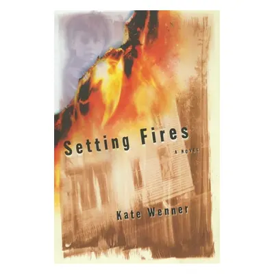 "Setting Fires" - "" ("Wenner Kate")