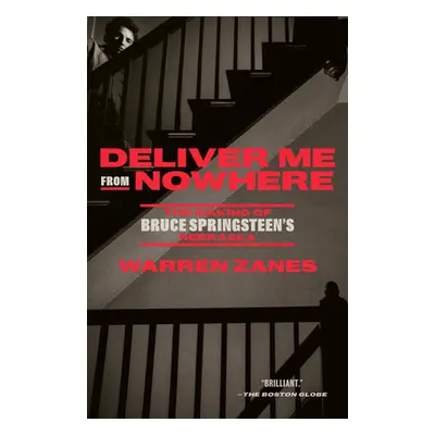 "Deliver Me from Nowhere: The Making of Bruce Springsteen's Nebraska" - "" ("Zanes Warren")