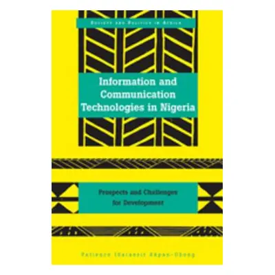 "Information and Communication Technologies in Nigeria: Prospects and Challenges for Development