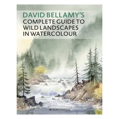 "David Bellamy's Complete Guide to Landscapes: Painting the Natural World in Watercolour" - "" (