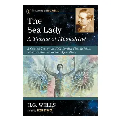 "The Sea Lady: A Tissue of Moonshine: A Critical Text of the 1902 London First Edition, with an 