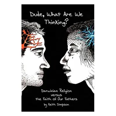 "Dude, What Are We Thinking?: Darwinian Religion Versus the Faith of Our Fathers" - "" ("Simpson