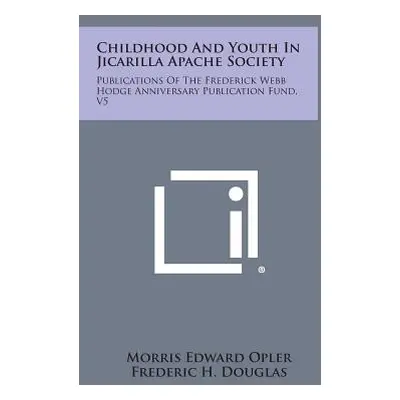 "Childhood and Youth in Jicarilla Apache Society: Publications of the Frederick Webb Hodge Anniv